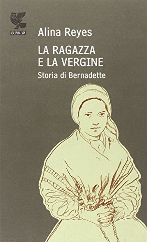 Imagen de archivo de La ragazza e la vergine. Storia di Bernadette. a la venta por FIRENZELIBRI SRL