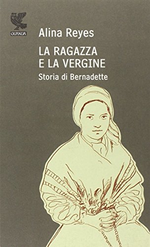 Stock image for La ragazza e la vergine. Storia di Bernadette. for sale by FIRENZELIBRI SRL