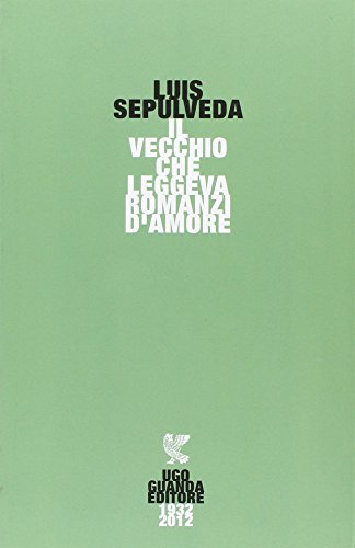 Il vecchio che leggeva romanzi d'amore - Sepúlveda, Luis