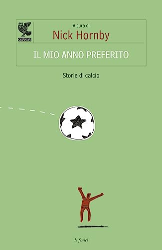 9788860889973: Il mio anno preferito. Storie di calcio (Le Fenici tascabili)