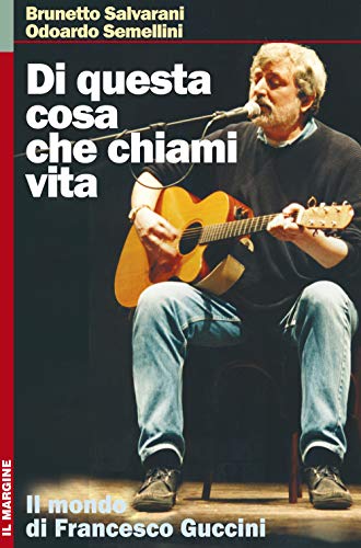 Beispielbild fr Di questa cosa che chiami vita. Il mondo di Francesco Guccini zum Verkauf von medimops