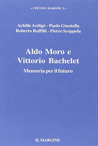 Beispielbild fr Aldo Moro e Vittorio Bachelet. Memoria per il futuro (I piccoli margini) zum Verkauf von medimops