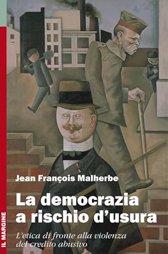 9788860890658: La democrazia a rischio d'usura. L'etica di fronte alla violenza del credito abusivo