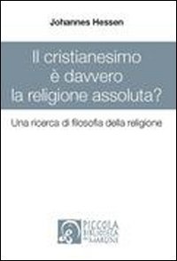 Imagen de archivo de Il cristianesimo  davvero la religione assoluta? Una ricerca di filosofia della religione a la venta por medimops