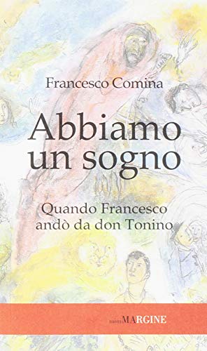 Beispielbild fr Abbiamo un sogno. Quando Francesco and da don Tonino zum Verkauf von WorldofBooks