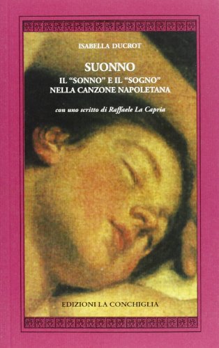 Suonno. Il Â«sonnoÂ» e il Â«sognoÂ» nella canzone napoletana (9788860910417) by Ducrot, Isabella