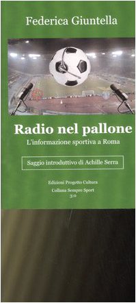 9788860920485: Radio nel pallone. L'informazione sportiva a Roma (Sempre sport)