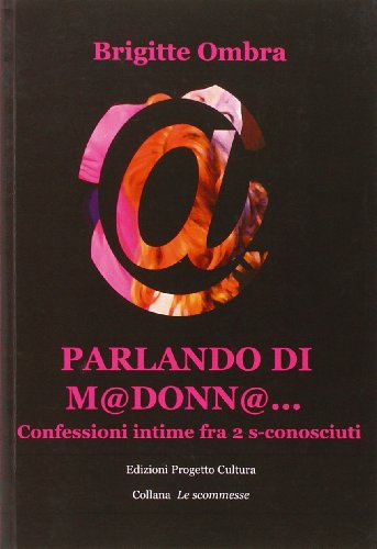 9788860921277: Parlando di M@donn@... Confessioni intime tra 2 s-conosciuti (Le scommesse)