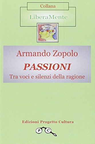 9788860924605: Passioni. Tra voci e silenzi della ragione