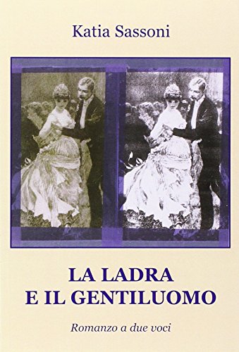 9788860927347: La ladra e il gentiluomo. Romanzo a due voci (Le scommesse)