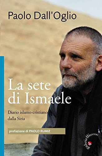 Beispielbild fr La sete di Ismaele. Siria, diario monastico islamo-cristiano (Comunit monastiche in dialogo) zum Verkauf von medimops