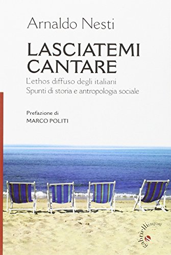 Stock image for Lasciatemi cantare. L'ethos diffuso degli italiani. Spunti di storia e antropologia sociale for sale by medimops