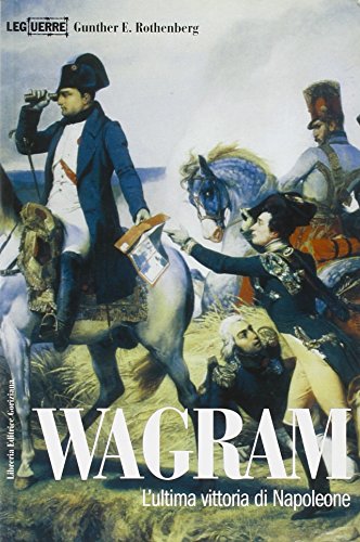 Wagram. L'ultima vittoria di Napoleone (9788861020115) by Unknown Author
