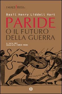 Paride o il futuro della guerra (9788861020139) by B.H. Liddell Hart