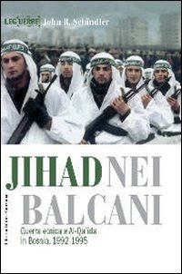 9788861020382: Jihad nei Balcani. Guerra etnica e al-Qa'ida in Bosnia (1992-1995) (Le guerre)