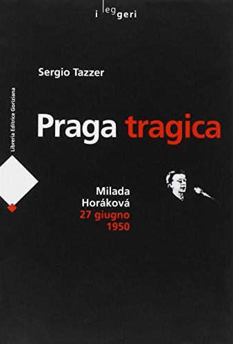 9788861020399: Praga tragica. Milada Horkov 27 giugno 1950 (I leggeri)