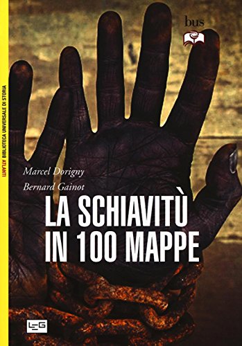 Stock image for La schiavitu' in 100 mappe for sale by libreriauniversitaria.it