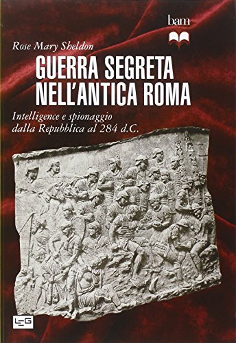 9788861021525: Guerra segreta nell'antica Roma. Intelligence e spionaggio dalla Repubblica al 284 d.C. (Biblioteca di arte militare)
