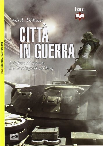 9788861021792: Citt in guerra. L'inferno di cemento. Da Stalingrado all'Iraq