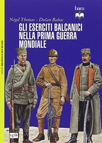 Stock image for Gli eserciti balcanici nella prima guerra mondiale for sale by Librerie Dedalus e Minotauro
