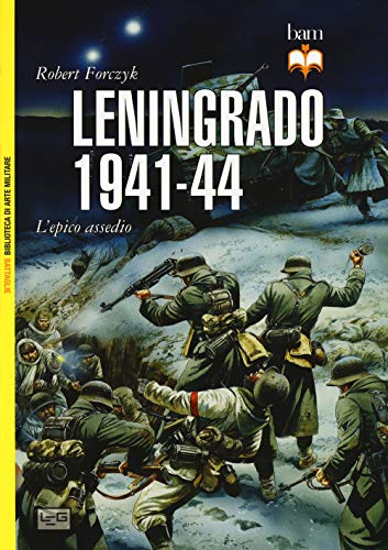 9788861021969: Leningrado 1941-44. L'epico assedio (Biblioteca di arte militare. Battaglie)