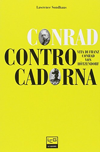 9788861022249: Conrad contro Cadorna. Vita di Franz Conrad von Htzendorf