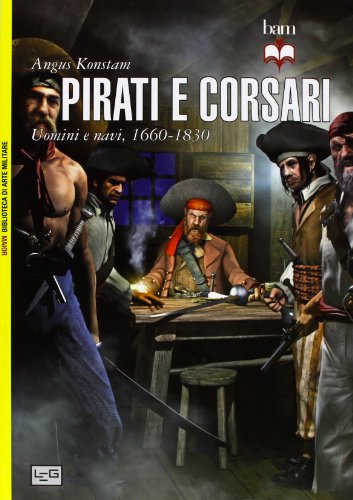 Pirati e corsari. Uomini e navi 1660-1830 (9788861022300) by Unknown Author