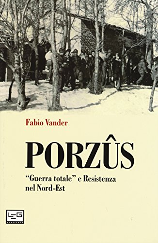 Imagen de archivo de Porzs. "Guerra totale" e Resistenza nel Nord-Est a la venta por libreriauniversitaria.it