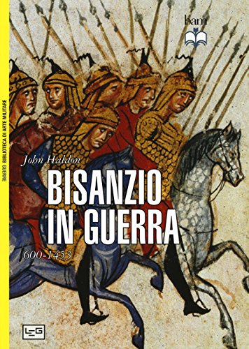 Imagen de archivo de Bisanzio in guerra. 600-1453 a la venta por libreriauniversitaria.it