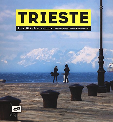 Stock image for Trieste. Una citt e la sua anima for sale by WorldofBooks