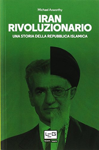 9788861024496: Iran rivoluzionario. Una storia della Repubblica islamica