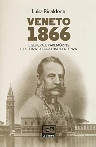 Stock image for Veneto 1866. Il Generale Karl Mring E La Terza Guerra D'indipendenza for sale by libreriauniversitaria.it