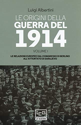 Stock image for Le origini della guerra del 1914. Le relazioni europee dal Congresso di Berlino all'attentato di Sarajevo (Vol. 1) for sale by libreriauniversitaria.it