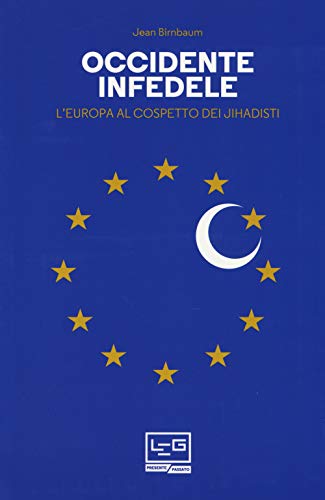 Stock image for Occidente infedele. L'Europa al cospetto dei jihadisti Birnbaum, Jean; Bouslama, Irne and Vison, Lucia for sale by Librisline