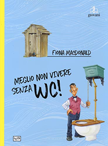 Imagen de archivo de MEGLIO NON VIVERE SENZA WC a la venta por Brook Bookstore