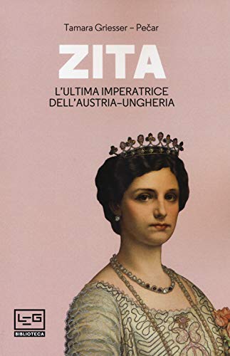 Stock image for Zita l'ultima imperatrice d'Austria-Ungheria for sale by libreriauniversitaria.it