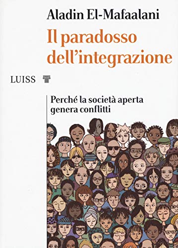 Beispielbild fr Il paradosso dell'integrazione. Perch la societ aperta genera conflitti zum Verkauf von libreriauniversitaria.it