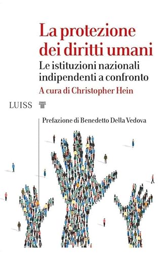 Imagen de archivo de La protezione dei diritti umani. Le istituzioni nazionali indipendenti a confronto (I capitelli) a la venta por libreriauniversitaria.it