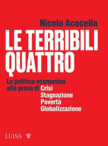 Stock image for Le terribili quattro. La politica economica alla prova di crisi, stagnazione, povert, globalizzazione (Forward) for sale by libreriauniversitaria.it