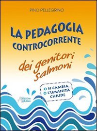 Beispielbild fr La pedagogia controcorrente dei genitori salmoni zum Verkauf von medimops