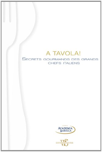 Beispielbild fr A Tavola ! : Secrets Gourmands Des Grands Chefs Italiens zum Verkauf von RECYCLIVRE
