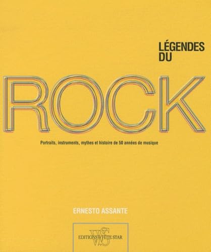 9788861123274: Les lgendes du rock: Portraits, instruments, lgendes et histoire de 50 annes de musique