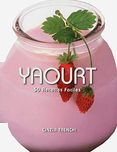 Beispielbild fr Yaourt - 50 recettes faciles zum Verkauf von medimops