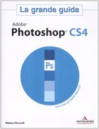 9788861141858: Adobe Photoshop CS4. La grande guida. Con DVD-ROM (Grafica)