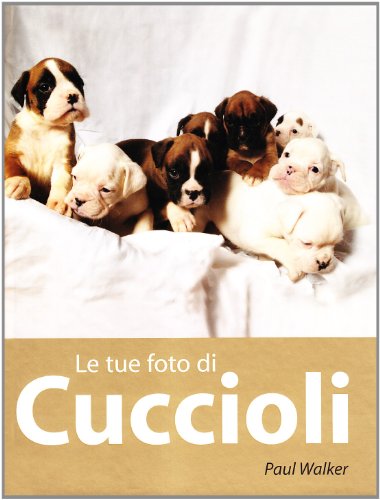 9788861142138: Le tue foto di cuccioli. Ediz. illustrata (Argomenti generali)