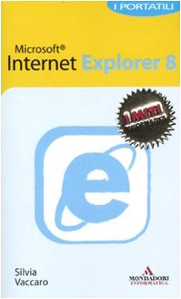 Internet Explorer 8. I portatili. - Vaccaro, Silvia