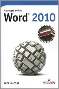 Microsoft Office Word 2010 (9788861142459) by Unknown Author