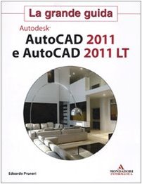 9788861142558: Autodesk. Autocad 2011 e Autocad 2011 LT. La grande guida