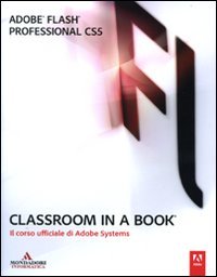 Adobe Flash professional CS5. Classroom in a book. Il corso ufficiale di Adobe Systems (9788861142817) by Unknown Author