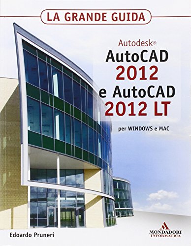 Imagen de archivo de Autodesk Autocad 2012 e Autocad 2012 LT. La grande guida Pruneri, Edoardo a la venta por Librisline